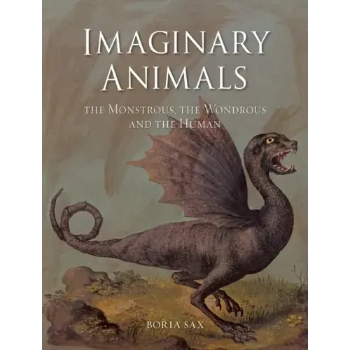 Imaginary Animals: The Monstrous, the Wondrous and the Human
