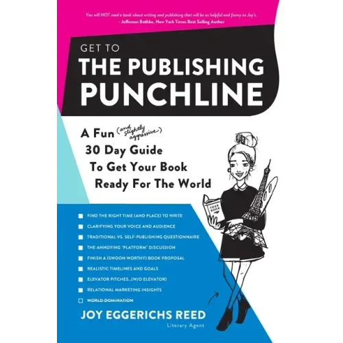Get to the Publishing Punchline: A Fun (and Slightly Aggressive) 30 Day Guide to Get Your Book Ready for the World