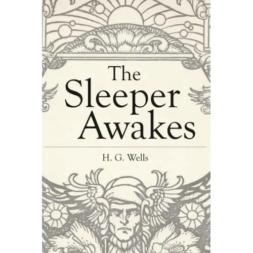 The Sleeper Awakes: Illustrated Revised Edition