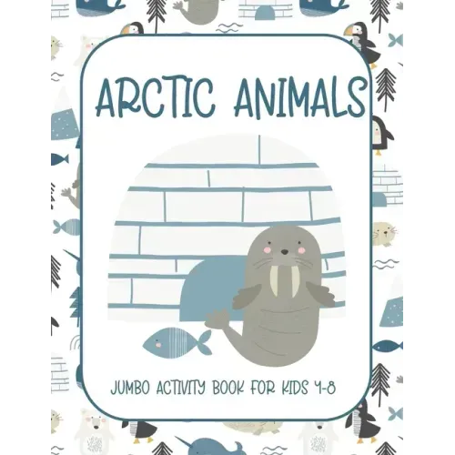 Arctic Animals: Jumbo Activity Book for Kids 4-8 with Tracing and Coloring, Dot-To-Dot and Maze Book, {Fun Learning Activities for Kid