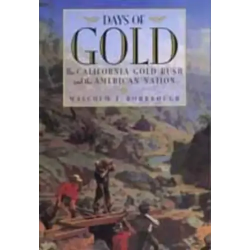 Days of Gold: The California Gold Rush and the American Nation