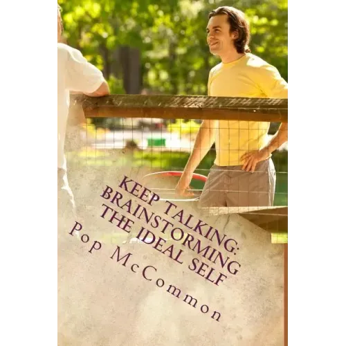 Keep Talking: Brainstorming the Ideal Self: A Sourcebook For Casual Discussion
