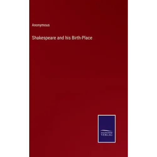 Shakespeare and his Birth-Place