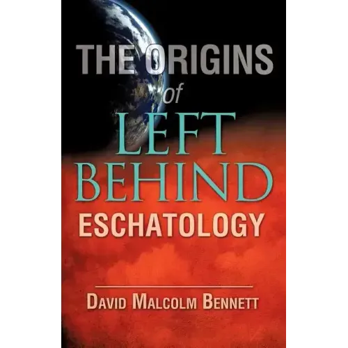 The Origins of Left Behind Eschatology
