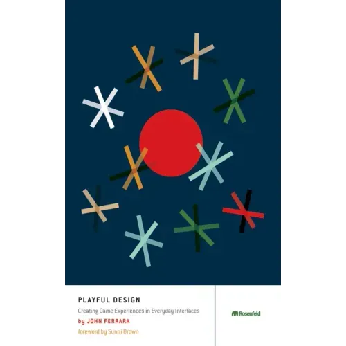 Playful Design: Creating Game Experiences in Everyday Interfaces