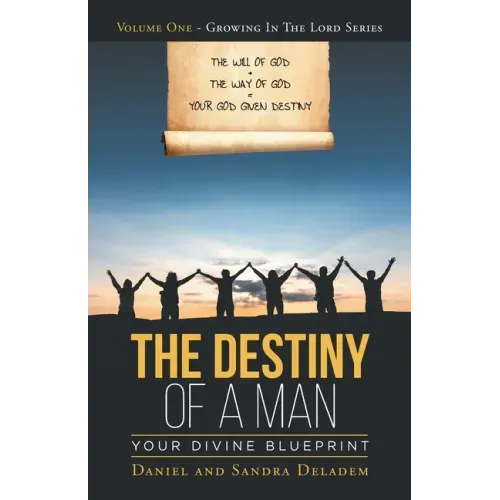 The Destiny of a Man: Your Divine Blueprint