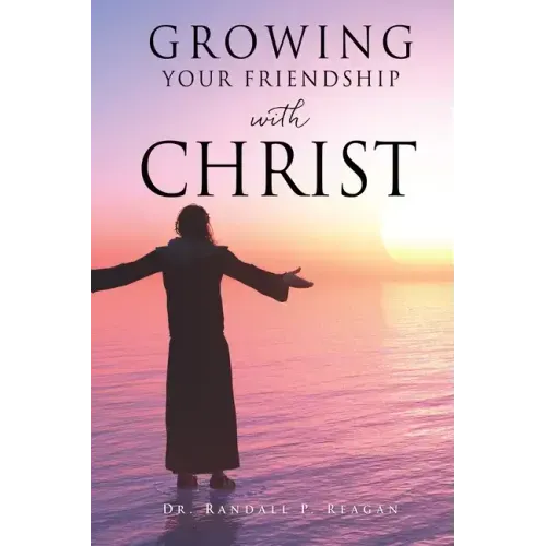 Growing Your Friendship with Christ