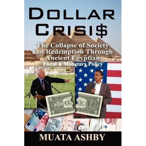 Dollar Crisis: The Collapse of Society and Redemption Through Ancient Egyptian Monetary Policy