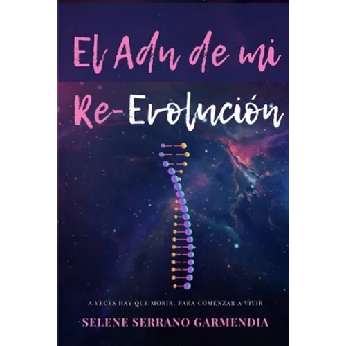 El ADN de mi Re-Evolución: Un viaje por el no tiempo y espacio