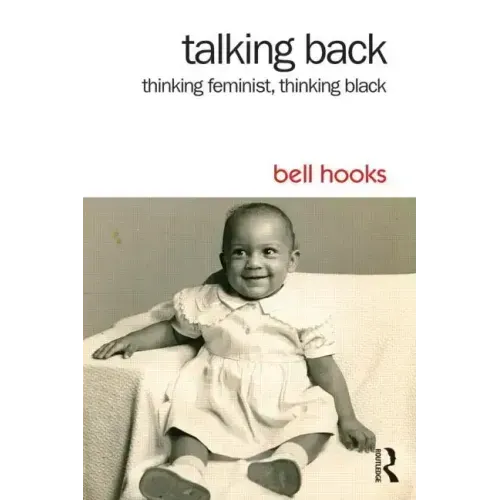 Talking Back: Thinking Feminist, Thinking Black