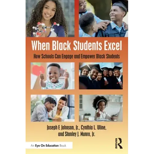 When Black Students Excel: How Schools Can Engage and Empower Black Students