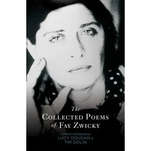 The Collected Poems of Fay Zwicky