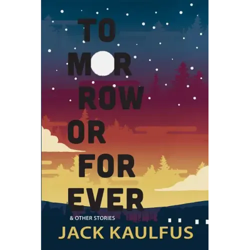 Tomorrow or Forever: Stories
