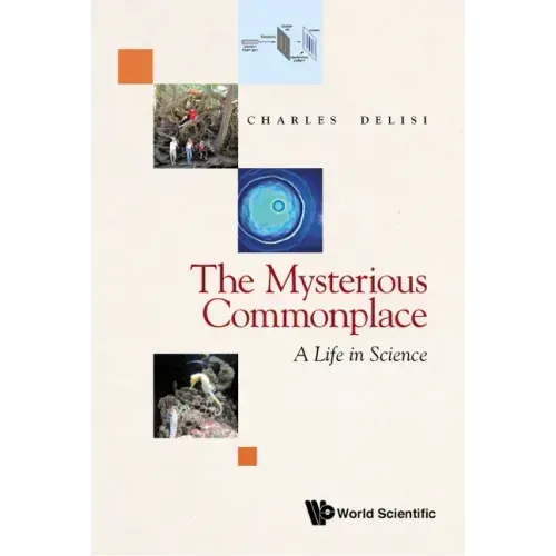 Mysterious Commonplace, The: A Life in Science