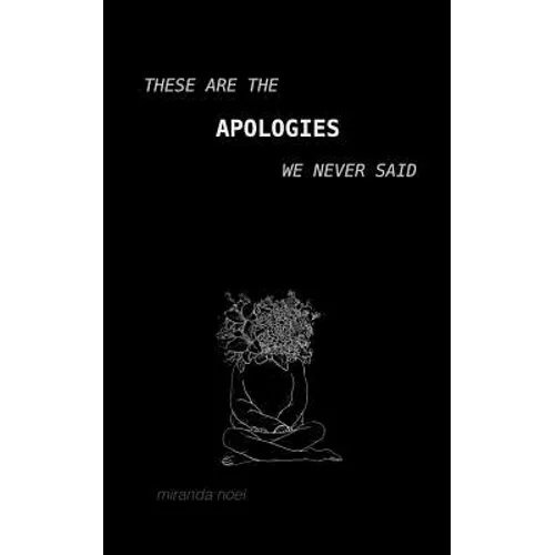 These Are the Apologies We Never Said