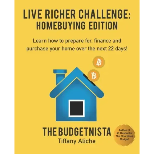 Live Richer Challenge: Homebuying Edition: Learn how to how to prepare for, finance and purchase your home in 22 days.