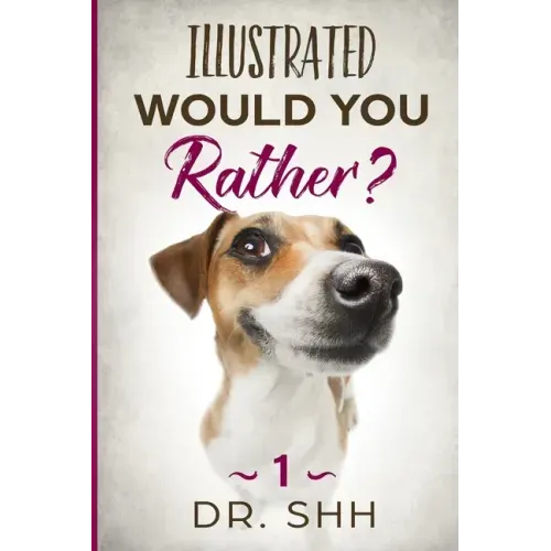 Illustrated Would You Rather?: Jokes and Game Book for Children Age 5-11