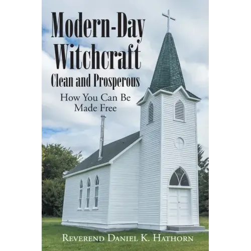 Modern-Day Witchcraft: Clean and Prosperous: How You Can Be Made Free