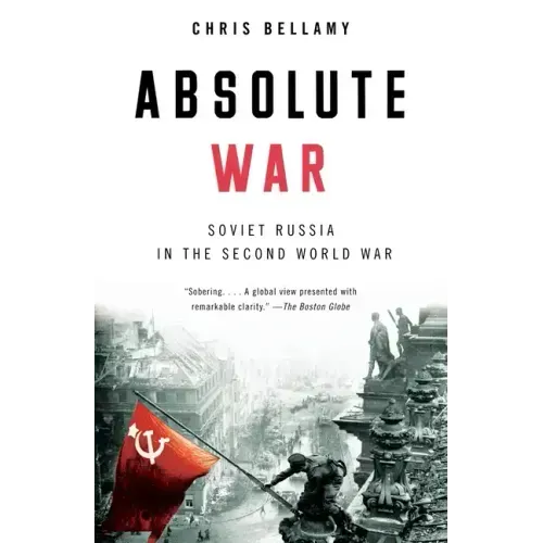 Absolute War: Soviet Russia in the Second World War
