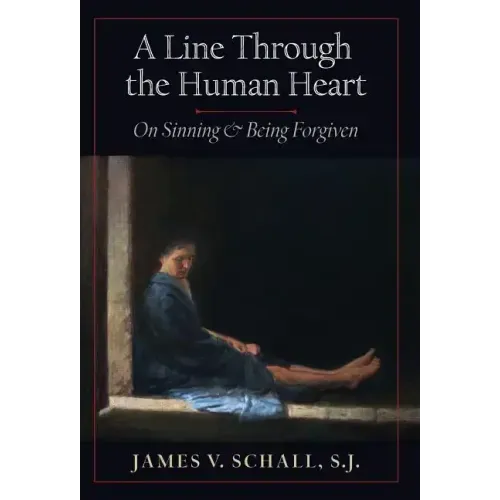 A Line Through the Human Heart: On Sinning and Being Forgiven