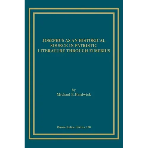 Josephus as an Historical Source in Patristic Literature through Eusebius