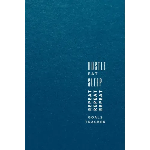 Hustle, Eat, Sleep, Repeat: Progress Tracker, Journal, Notebook to Get Things Done
