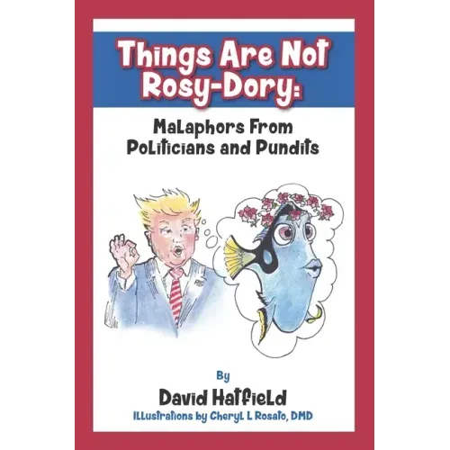 Things Are Not Rosy-Dory: Malaphors From Politicians and Pundits