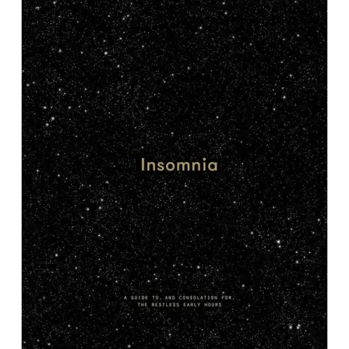 Insomnia: A Guide To, and Consolation For, the Restless Early Hours