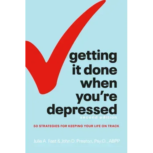 Getting It Done When You're Depressed, Second Edition: 50 Strategies for Keeping Your Life on Track