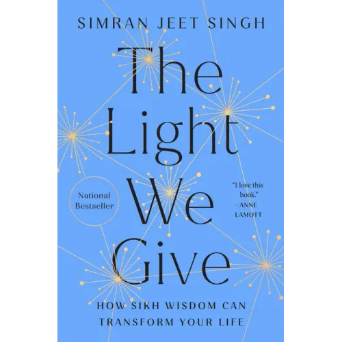 The Light We Give: How Sikh Wisdom Can Transform Your Life