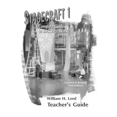 Stagecraft 1--Teacher's Guide: A Complete Guide to Backstage Work