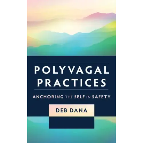Polyvagal Practices: Anchoring the Self in Safety