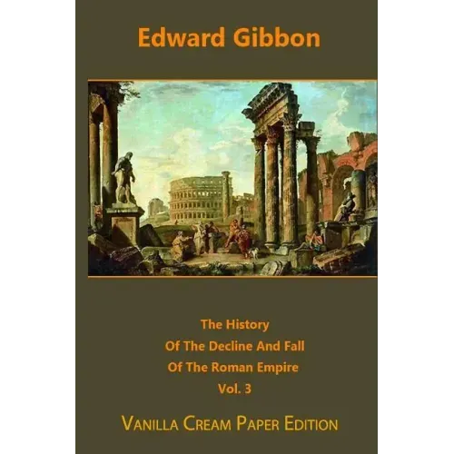 The History Of The Decline And Fall Of The Roman Empire volume 3