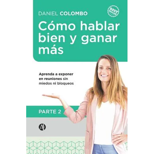 Cómo hablar bien y ganar más. Parte 2: Aprenda a exponer en reuniones sin miedos ni bloqueos