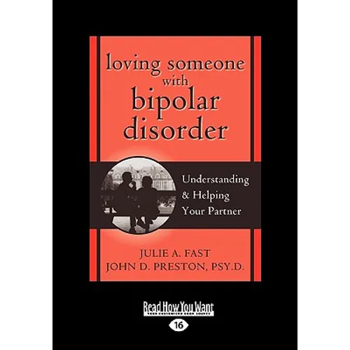 Loving Someone with Bipolar Disorder: Understanding & Helping Your Partner (EasyRead Large Edition)