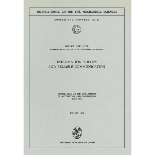 Information Theory and Reliable Communication: Course Held at the Department for Automation and Information July 1970