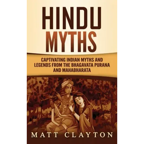 Hindu Myths: Captivating Indian Myths and Legends from the Bhagavata Purana and Mahabharata