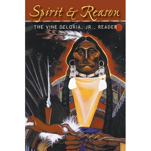 Spirit and Reason: The Vine Deloria, Jr. Reader