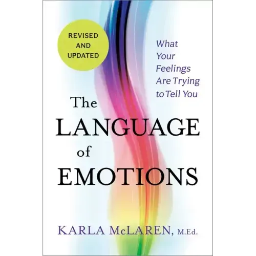 The Language of Emotions: What Your Feelings Are Trying to Tell You: Revised and Updated