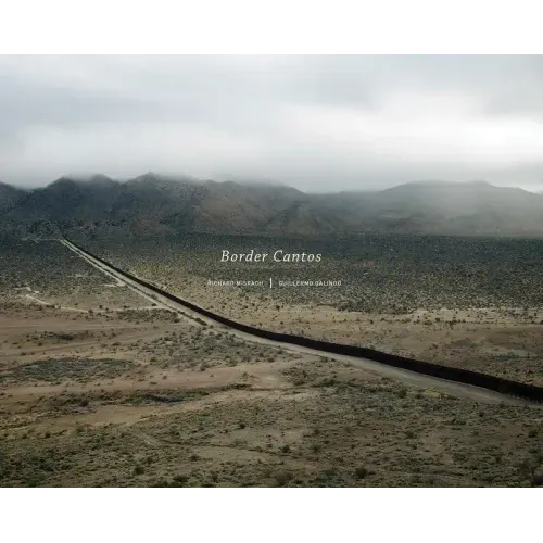 Richard Misrach and Guillermo Galindo: Border Cantos