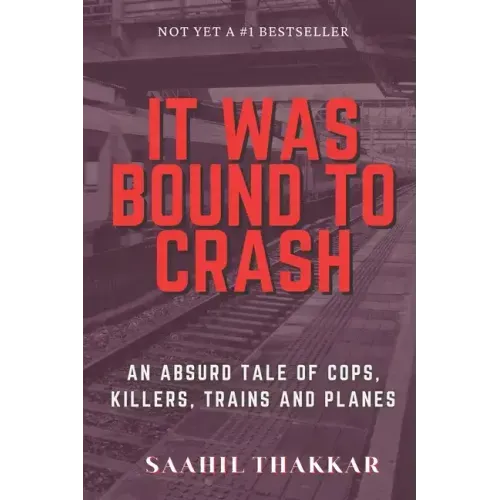 It Was Bound To Crash: an absurd story of cops, killers, trains and plane