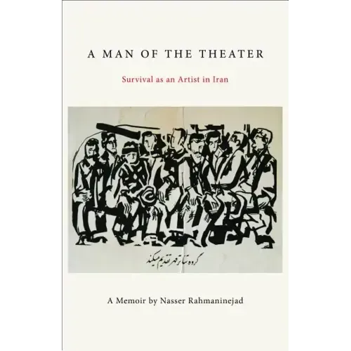 A Man of the Theater: Survival as an Artist in Iran