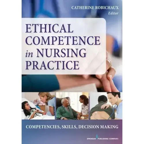 Ethical Competence in Nursing Practice: Competencies, Skills, Decision-Making