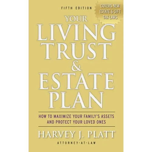 Your Living Trust & Estate Plan: How to Maximize Your Family's Assets and Protect Your Loved Ones, Fifth Edition