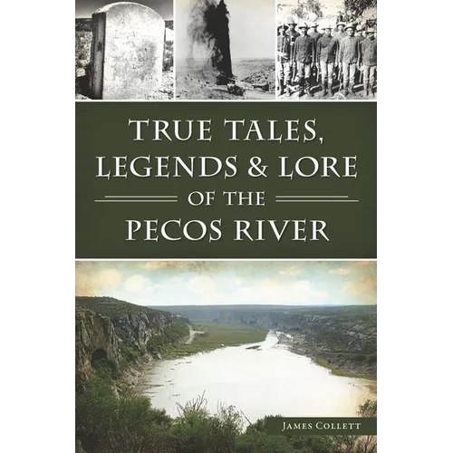 True Tales, Legends & Lore of the Pecos River