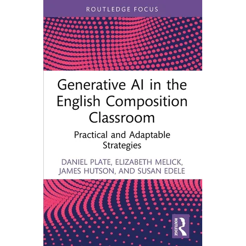 Generative AI in the English Composition Classroom: Practical and Adaptable Strategies