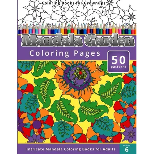 Coloring Books for Grownups: Mandala Garden Coloring Pages: Intricate Mandala Coloring Books for Adults