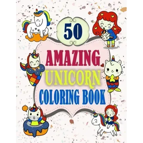 50 amazing unicorn coloring book: Unicorn Coloring Book 50 Coloring Pages, Easy, LARGE, GIANT Picture Coloring Books for Toddlers, Kids Ages 1-5, Earl