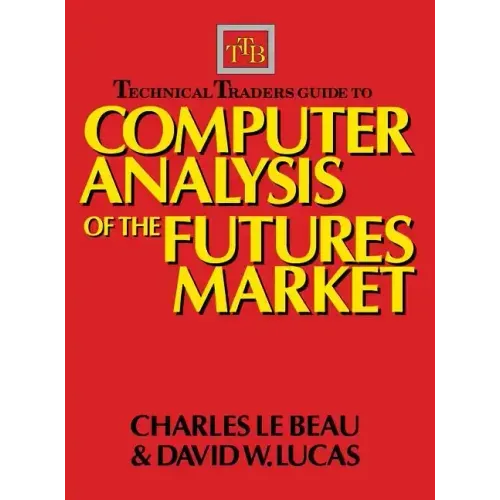 Technical Traders Guide to Computer Analysis of the Futures Markets