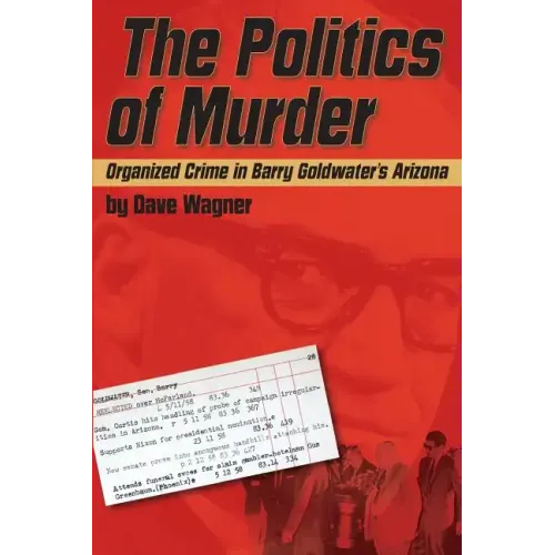 The Politics of Murder: Organized Crime in Barry Goldwater's Arizona